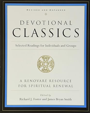 Richard Foster. 1993. Devotional Classics: Selected Readings for Individuals and Groups